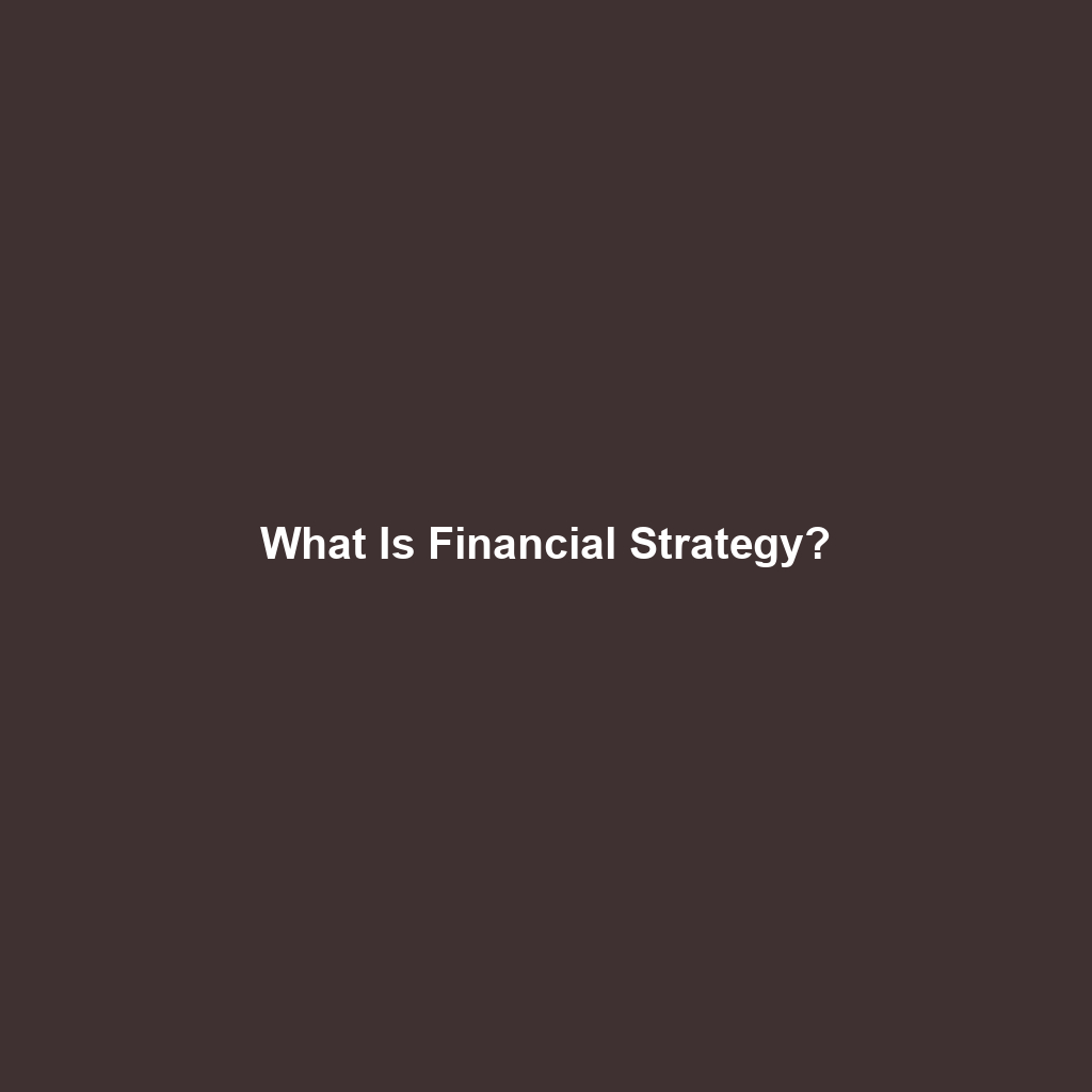 What Is Financial Strategy?