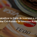 Diversificar tu Carta de Inversion a nivel Global Con Fondos De Inversion Ranking