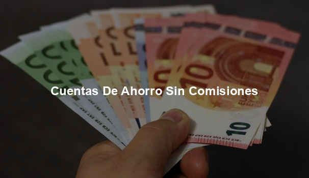 Cuentas De Ahorro Sin Comisiones