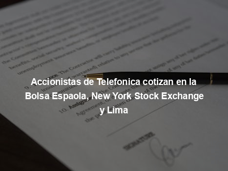 Accionistas de Telefonica cotizan en la Bolsa Espaola, New York Stock Exchange y Lima