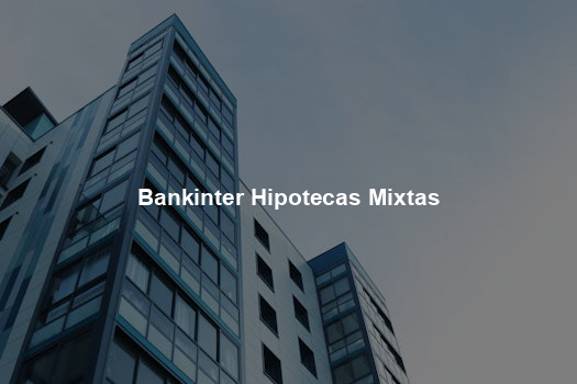 Bankinter Hipotecas Mixtas