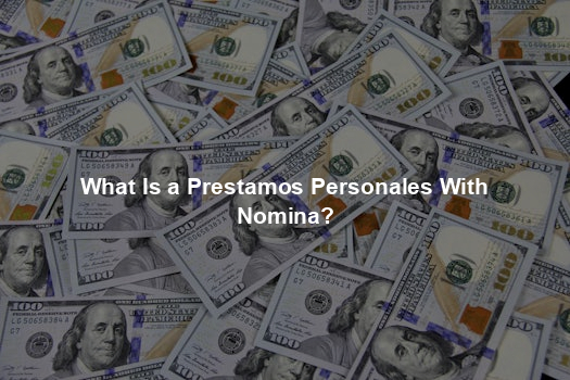 What Is a Prestamos Personales With Nomina?