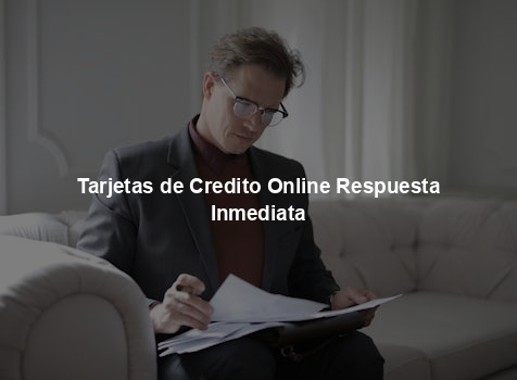 Tarjetas de Credito Online Respuesta Inmediata