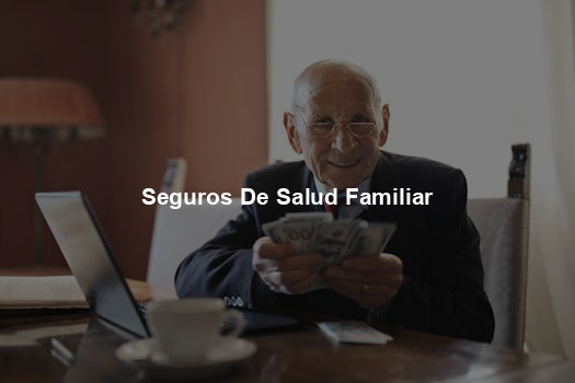 Seguros De Salud Familiar