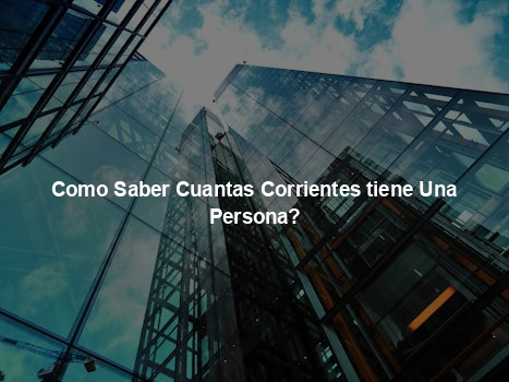 Como Saber Cuantas Corrientes tiene Una Persona?