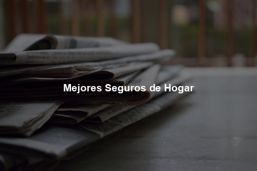 Mejores Seguros de Hogar