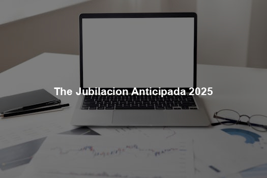 The Jubilacion Anticipada 2025