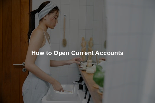 How to Open Current Accounts